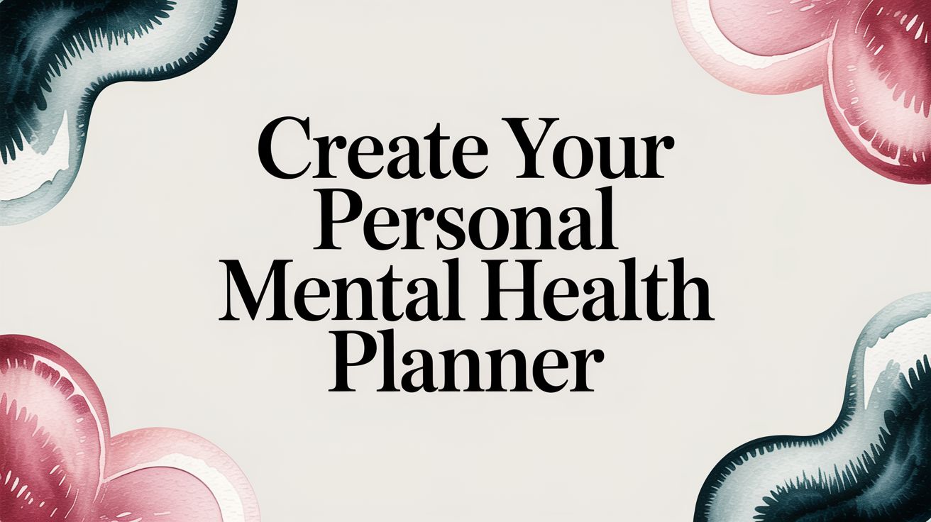Create Your Personal Mental Health Planner
