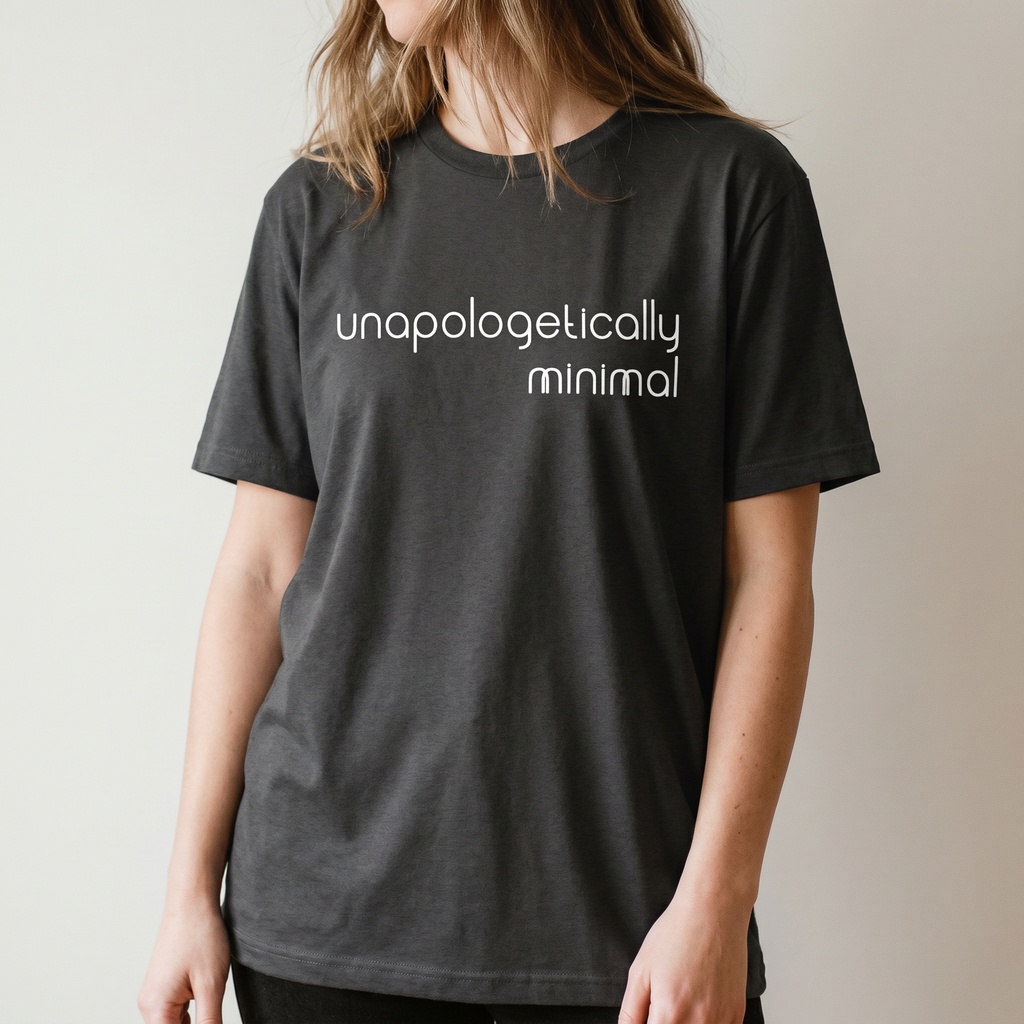 Unapologetically Minimal (Charcoal)