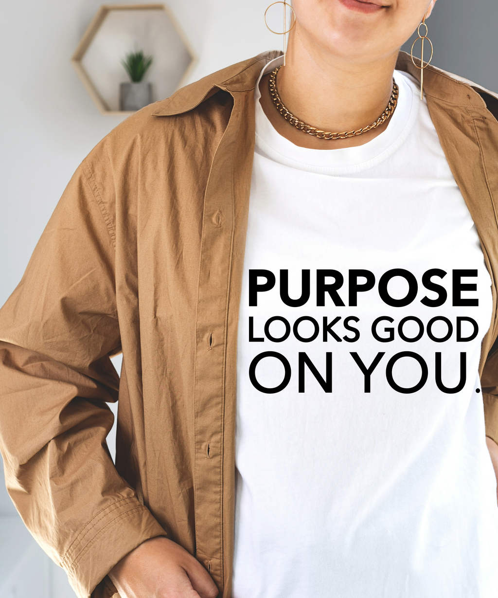 Purpose looks good on you