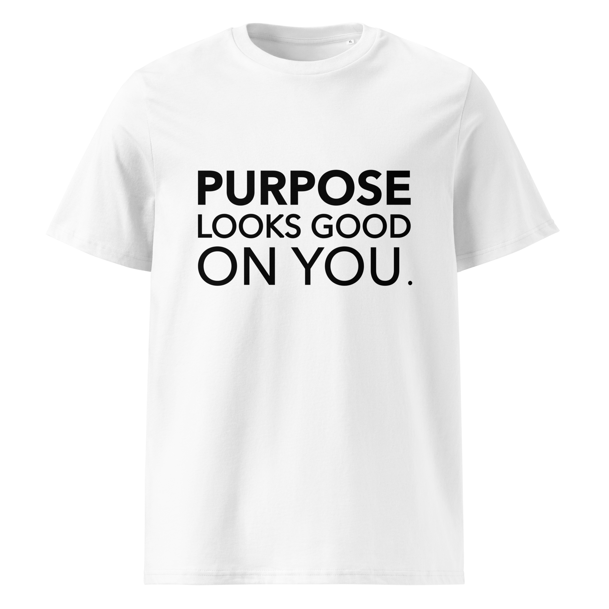 Minimalist graphic tee with clean, modern typography reading Purpose looks good on you – Minimalist Graphic Tee (Organic Cotton), made from organic cotton.