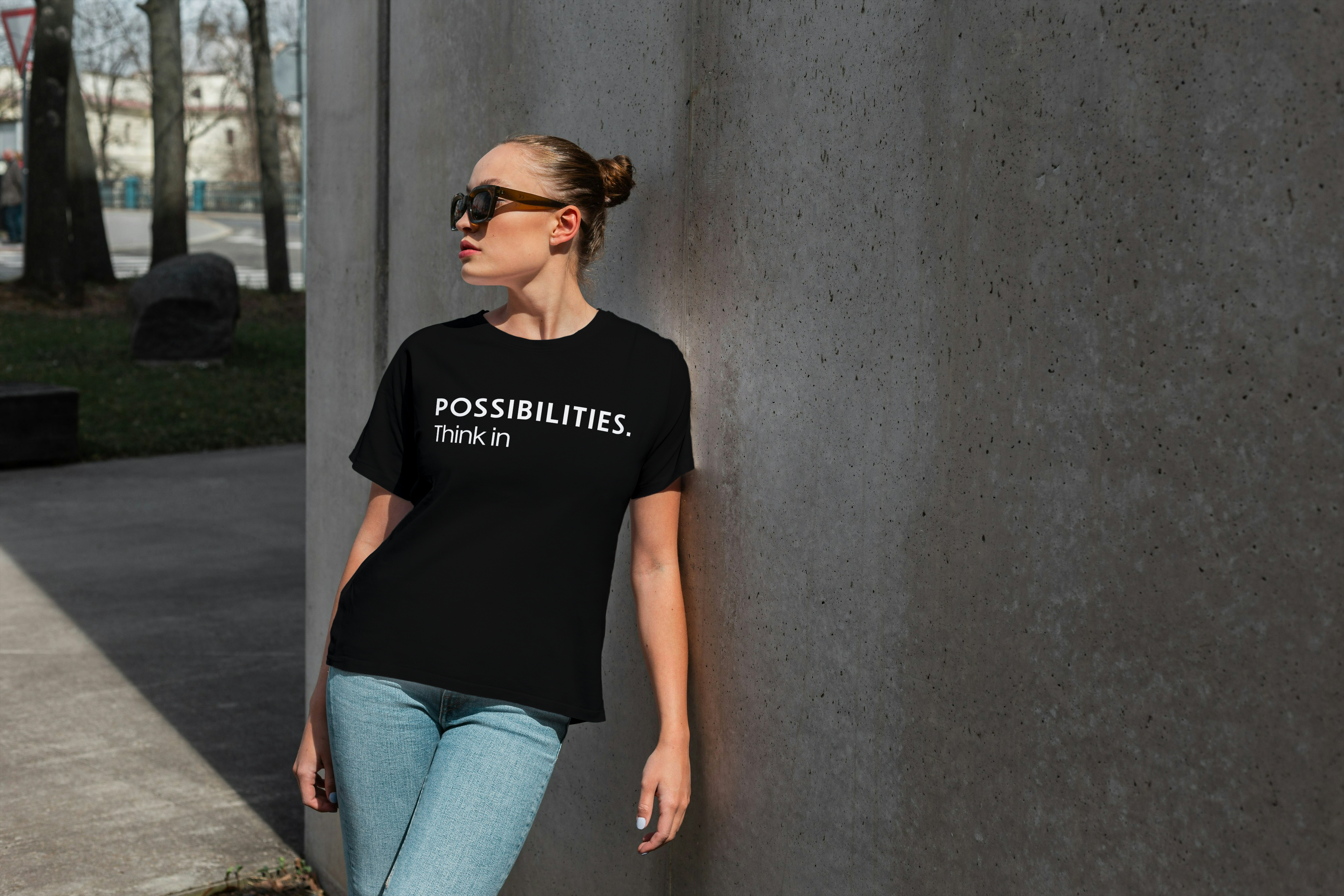 Think in possibilities.