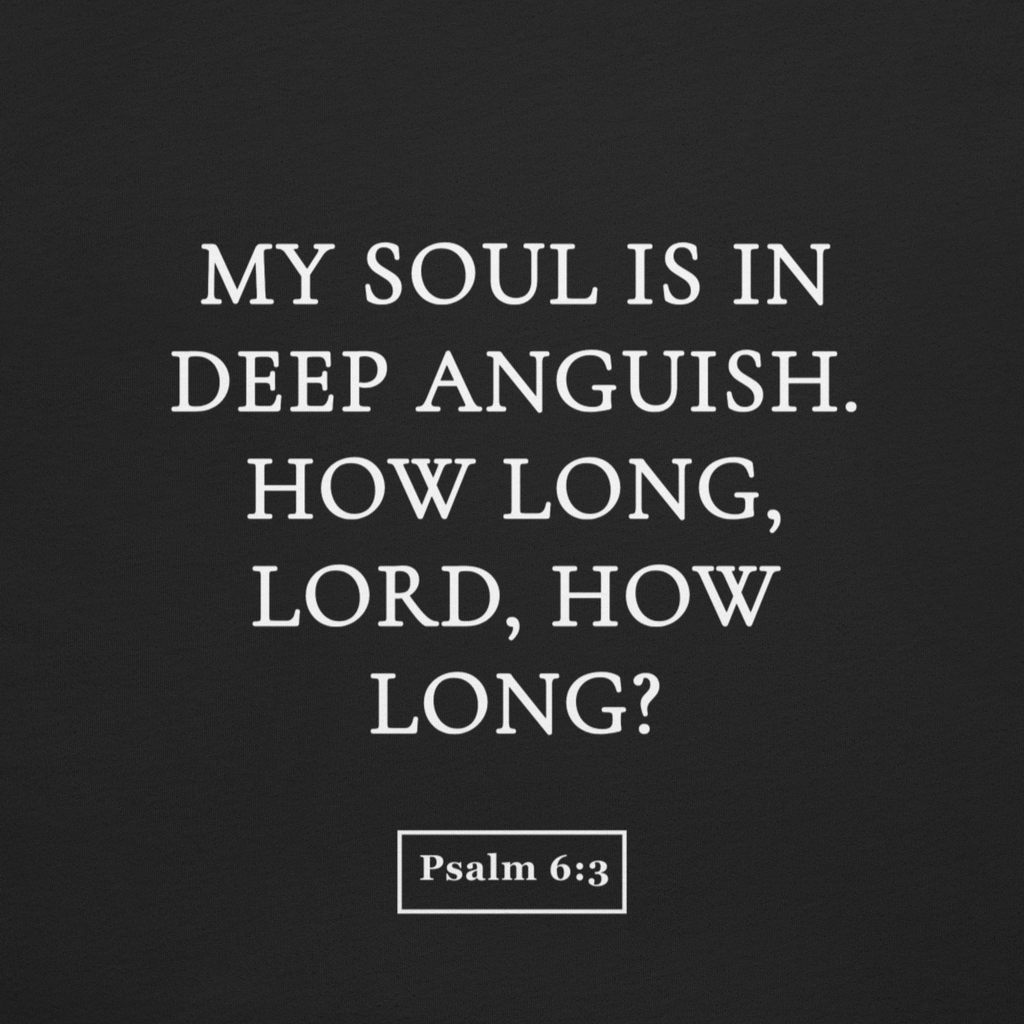 June 3 — “How Long, Lord?” (Psalm 6:3)