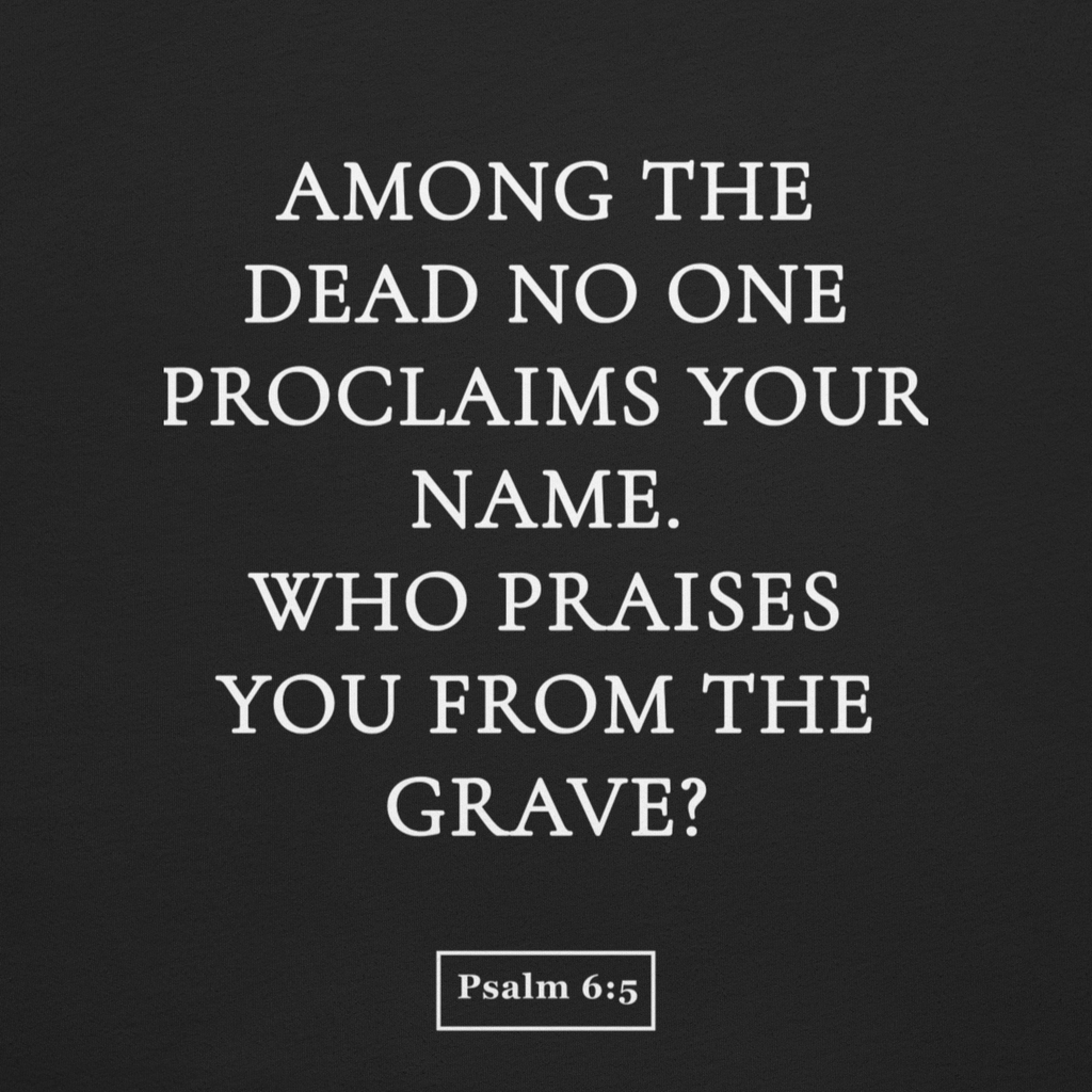 June 5 — “Who Praises You?” (Psalm 6:5)